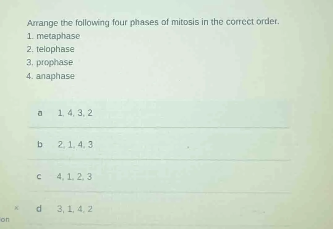 arrange the following four phases of mitosis in the correct order. 1. m…