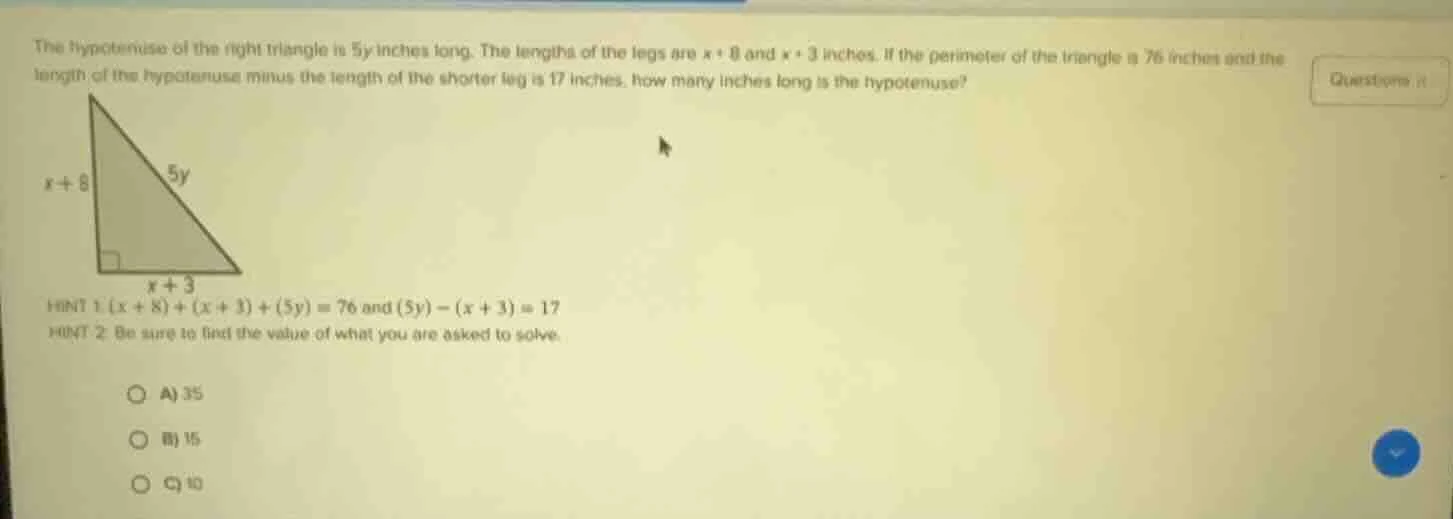 the hypotenuse of the right triangle is 5y inches long. the lengths of …