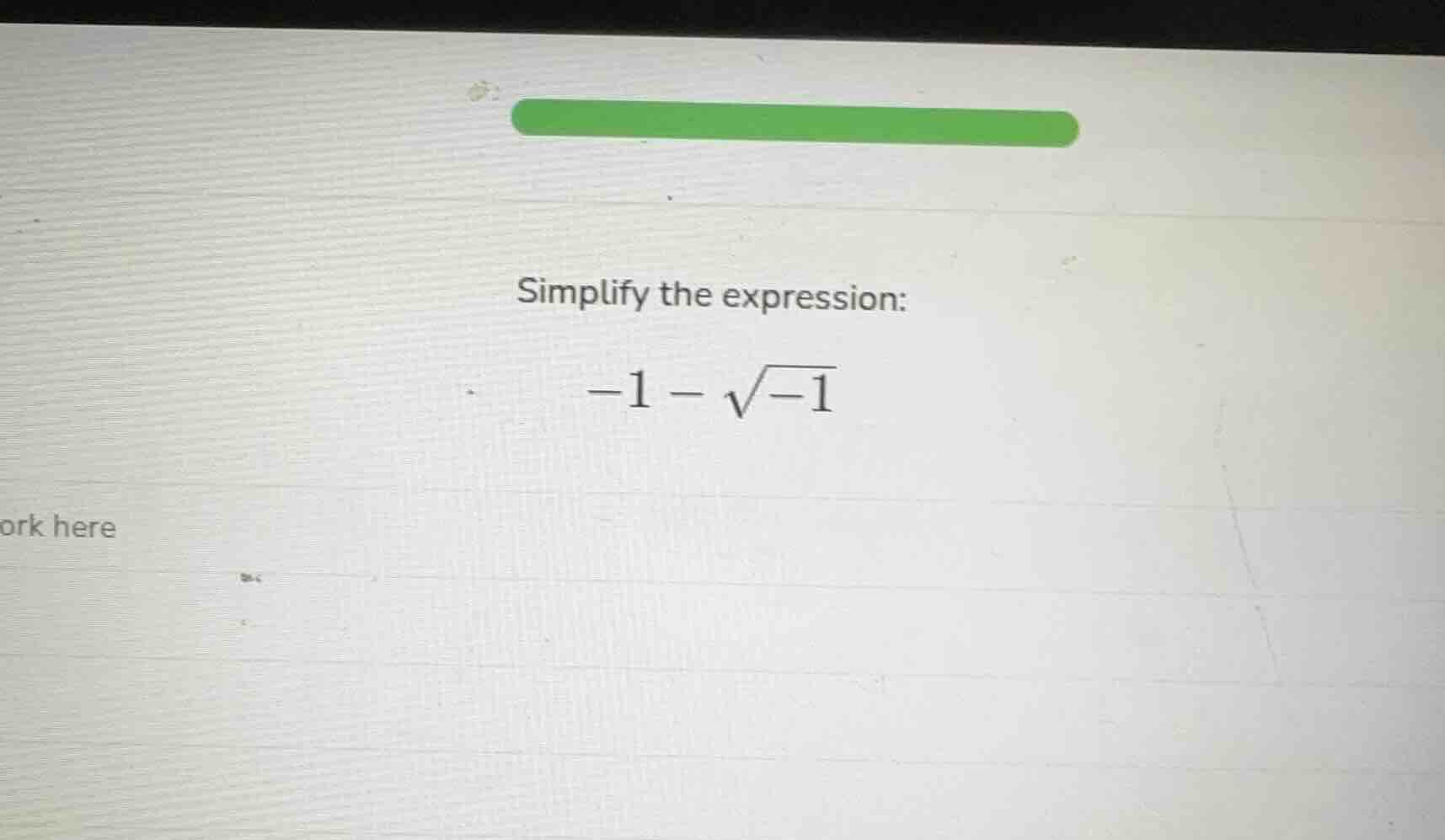 simplify the expression: $-1 - \\sqrt{-1}$