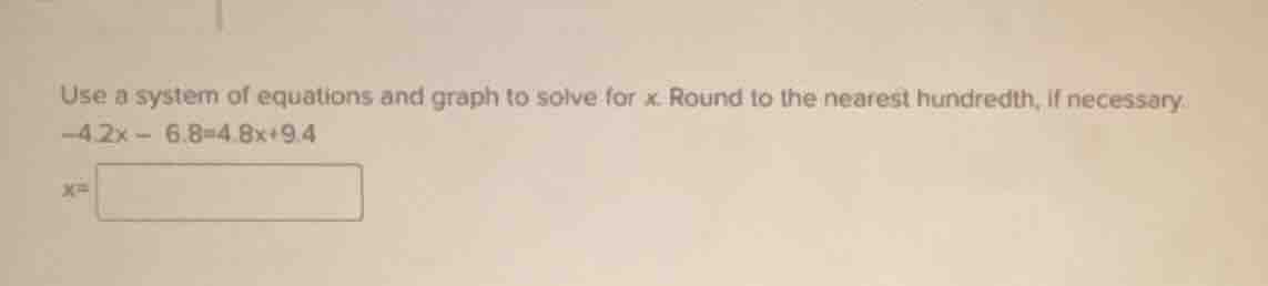 use a system of equations and graph to solve for x. round to the neares…