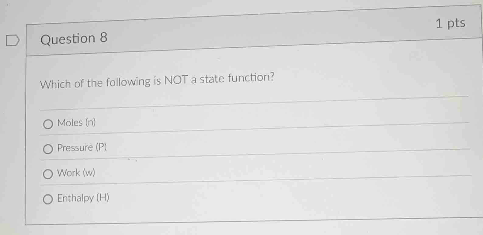 question 8 1 pts which of the following is not a state function? moles …
