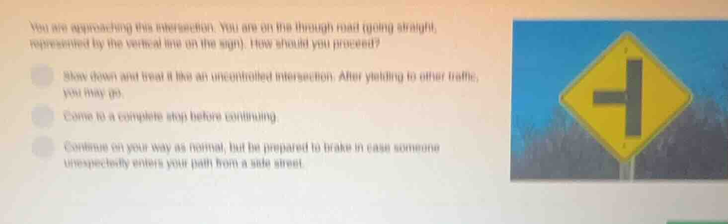 you are approaching this intersection. you are on the through road (goi…