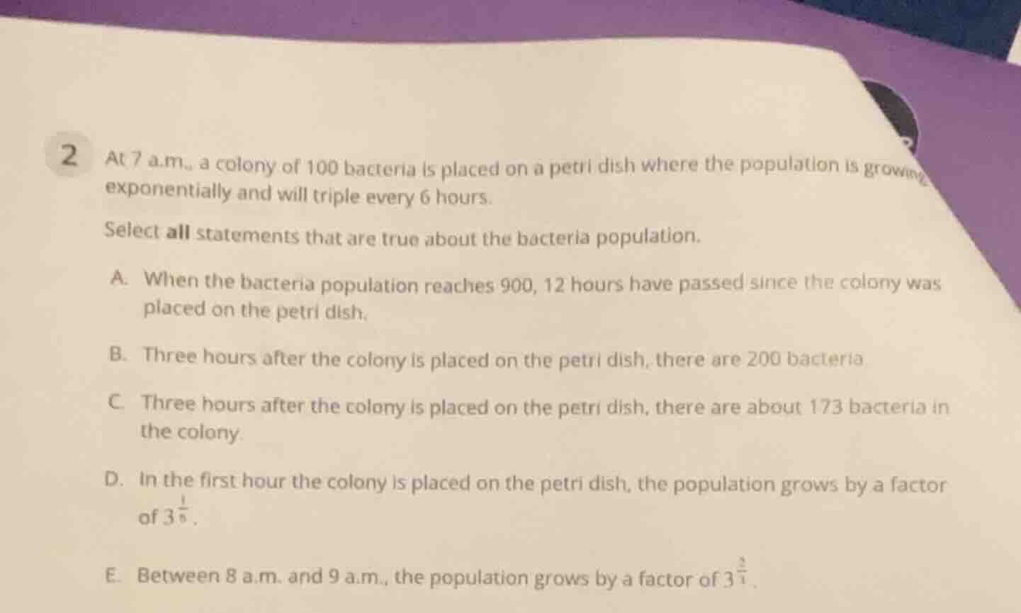 2 at 7 a.m., a colony of 100 bacteria is placed on a petri dish where t…