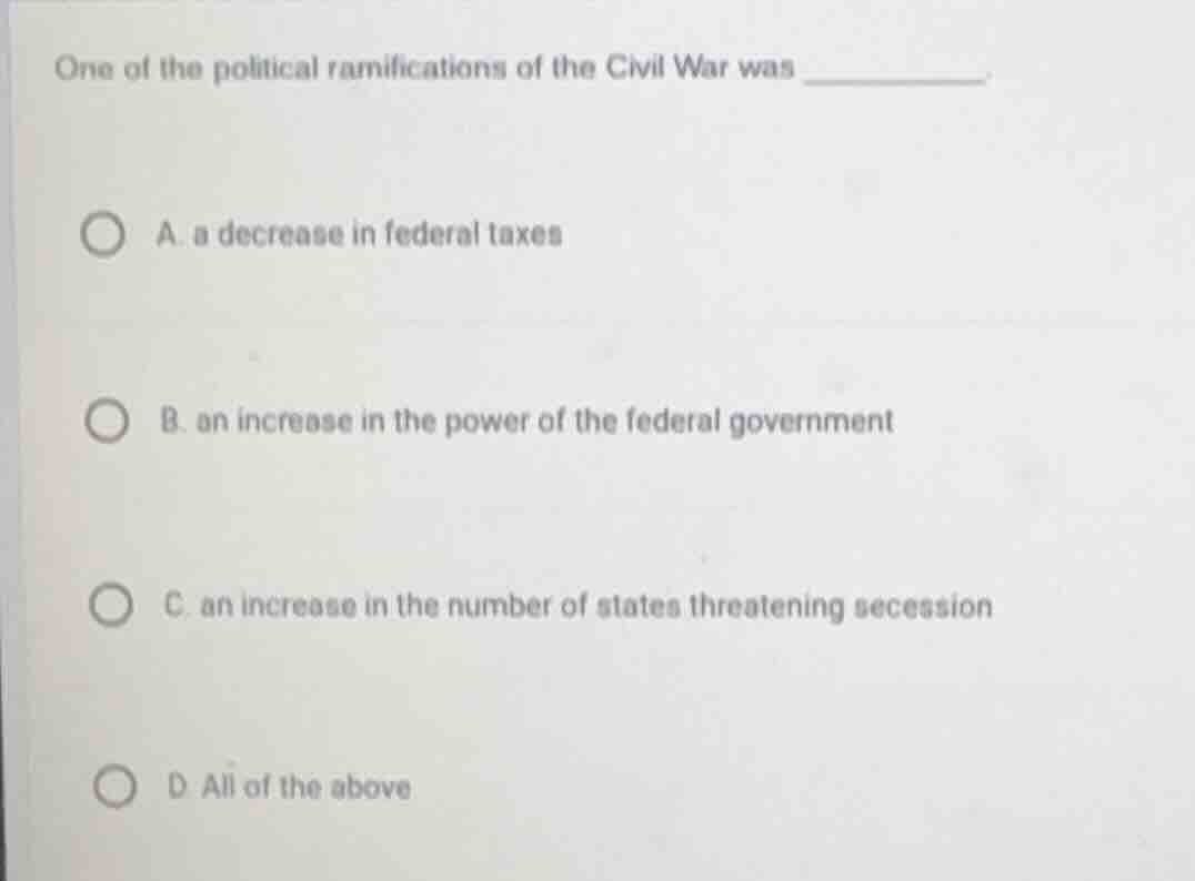 one of the political ramifications of the civil war was ________. a. a …