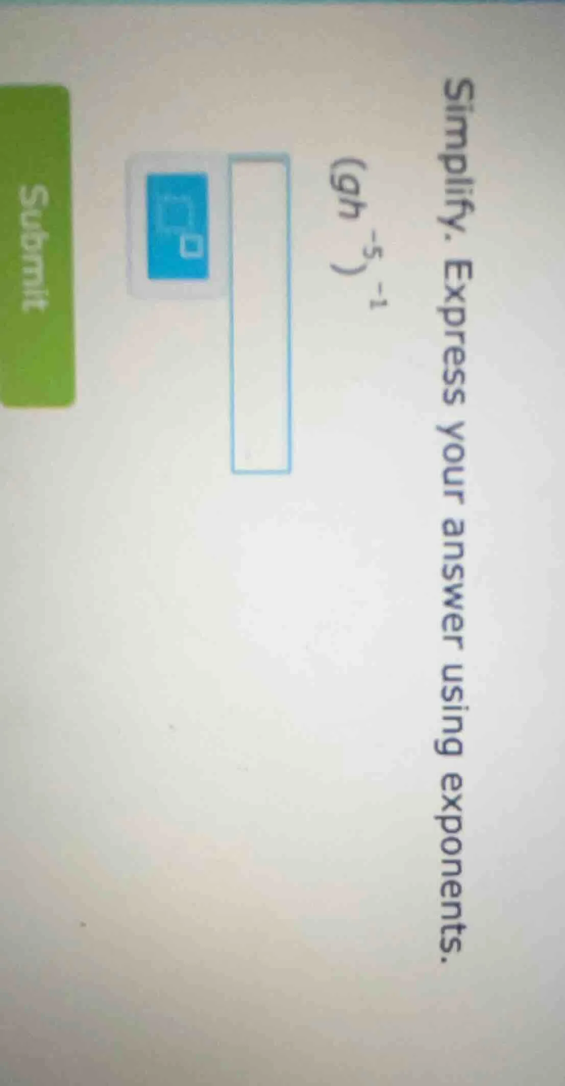 simplify. express your answer using exponents. ((9h^{-5})^{-1})