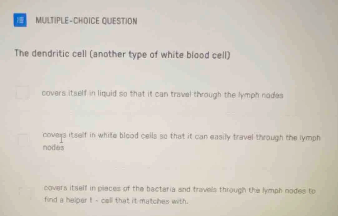 multiple-choice question the dendritic cell (another type of white bloo…