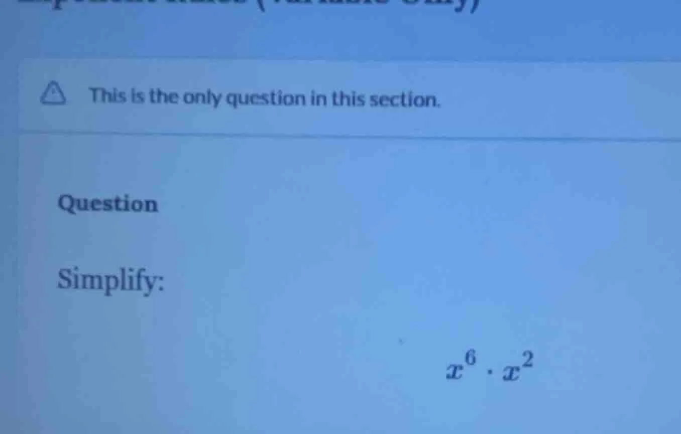 this is the only question in this section. question simplify: $x^6 \\cd…