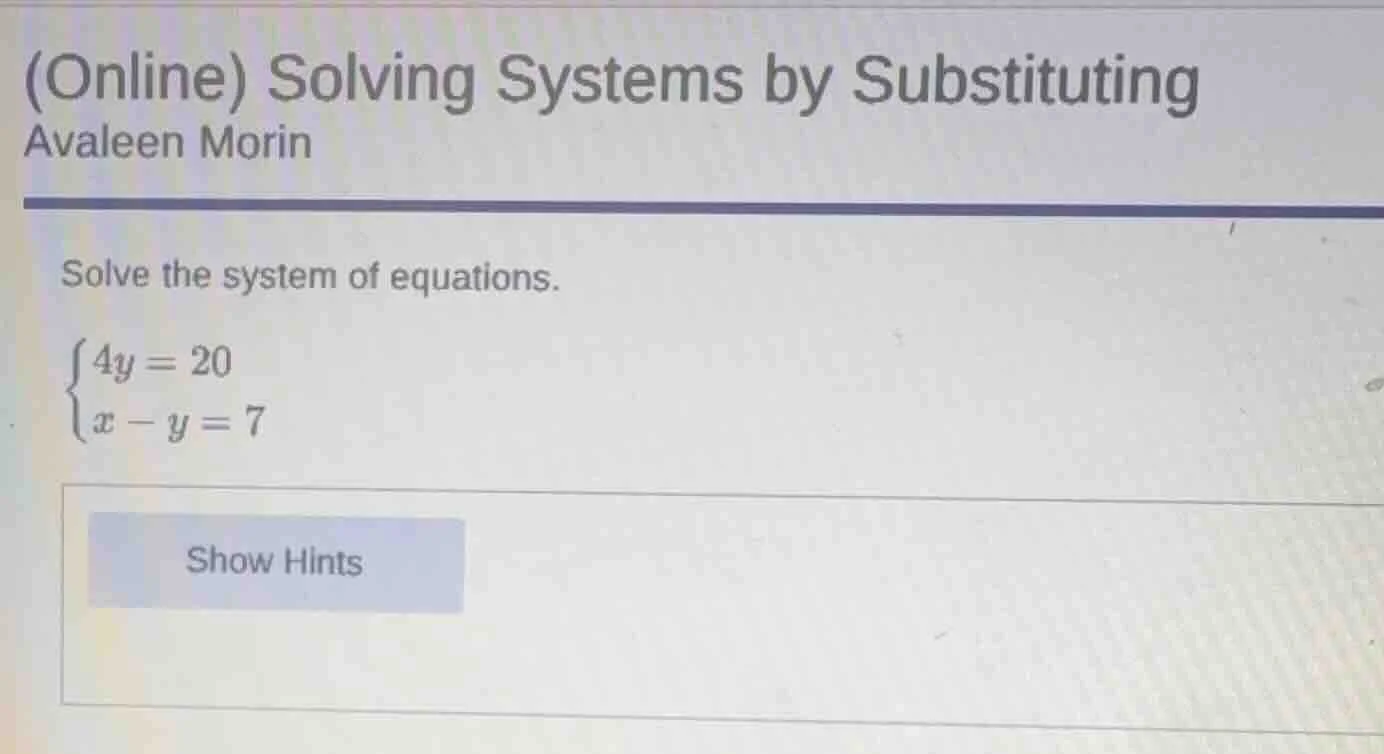 (online) solving systems by substituting avaleen morin solve the system…