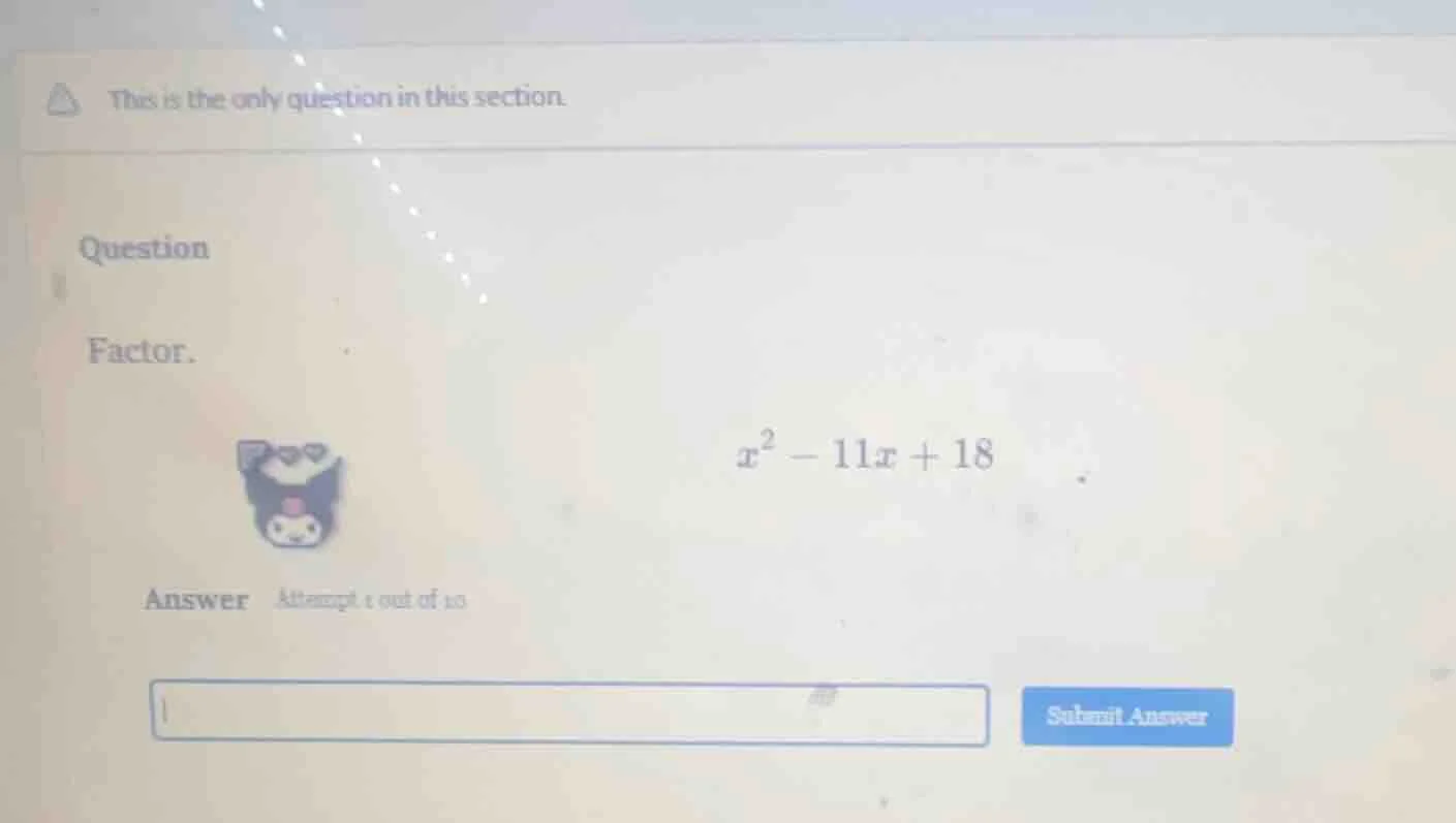 this is the only question in this section. question factor. $x^2 - 11x …