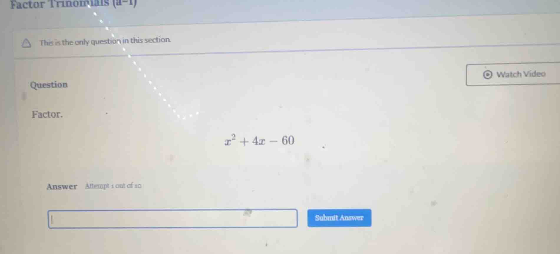 factor trinomials (a=1) this is the only question in this section. ques…