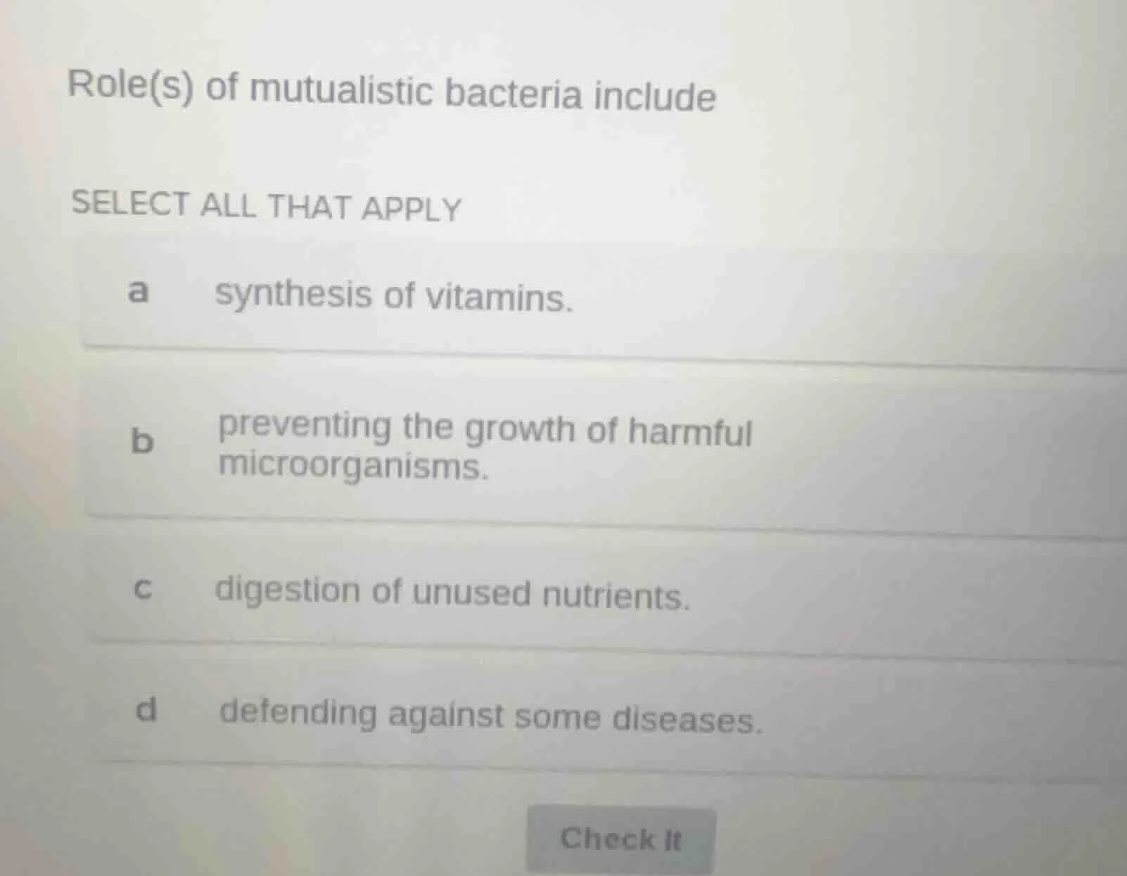 role(s) of mutualistic bacteria include select all that apply a synthes…