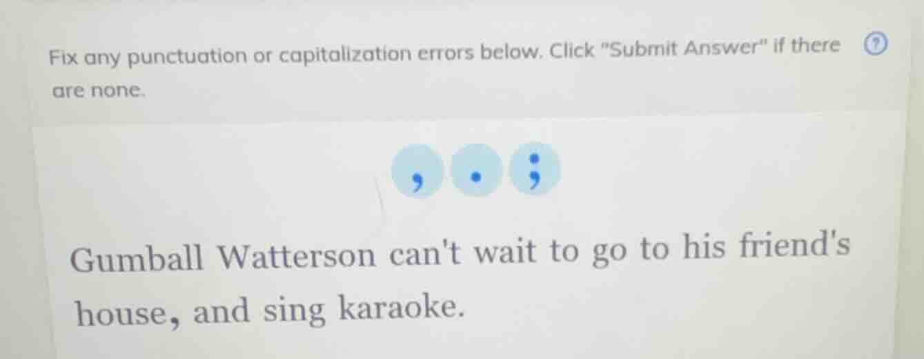 fix any punctuation or capitalization errors below. click \submit answe…