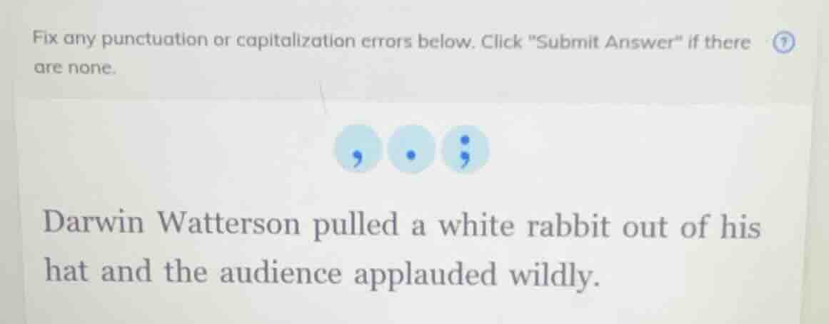 fix any punctuation or capitalization errors below. click \submit answe…