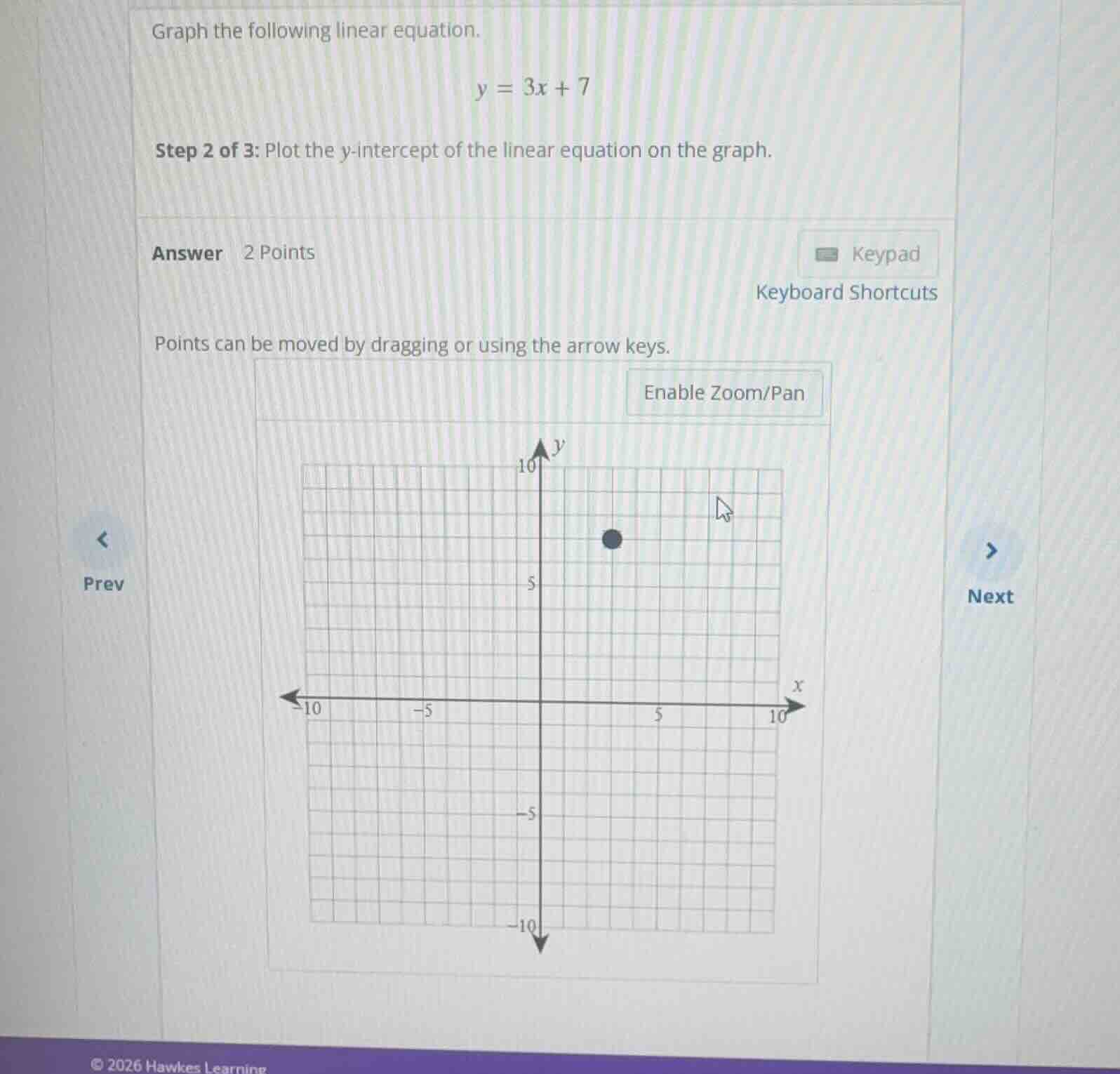 graph the following linear equation. $y = 3x + 7$ step 2 of 3: plot the…