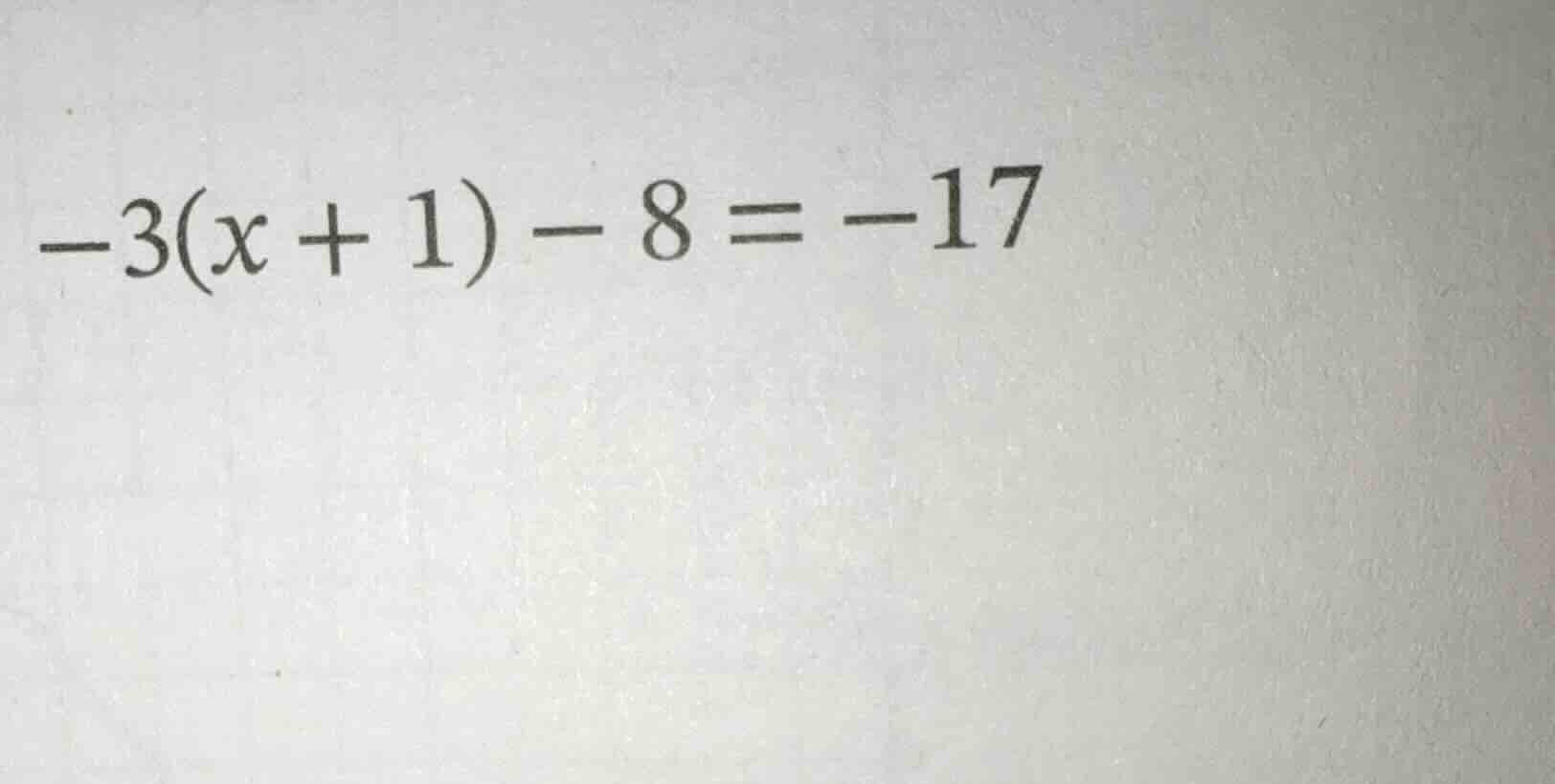 -3(x + 1) - 8 = -17