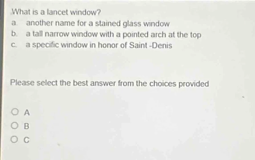 what is a lancet window? a. another name for a stained glass window b. …