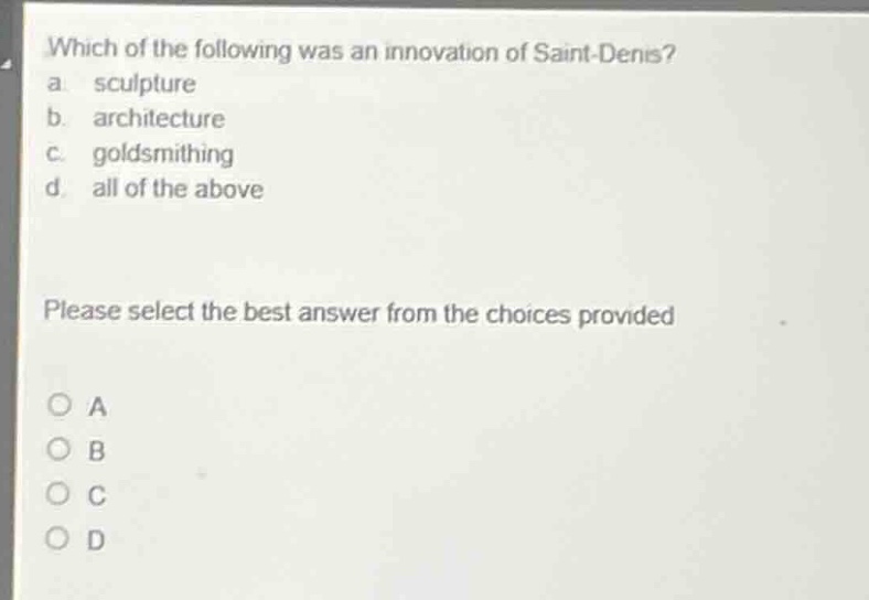 which of the following was an innovation of saint - denis? a. sculpture…
