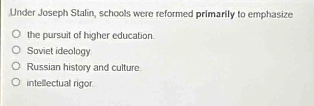 under joseph stalin, schools were reformed primarily to emphasize the p…