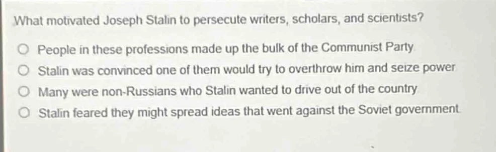 what motivated joseph stalin to persecute writers, scholars, and scient…