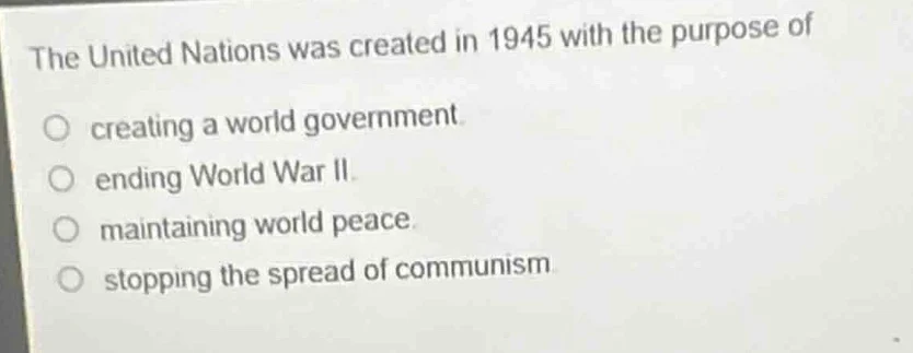 the united nations was created in 1945 with the purpose of creating a w…