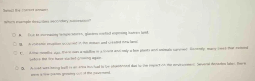select the correct answer. which example describes secondary succession…