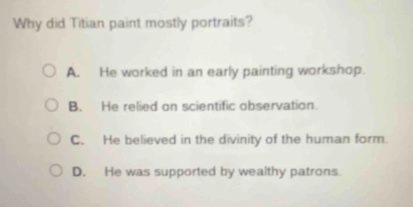why did titian paint mostly portraits? a. he worked in an early paintin…