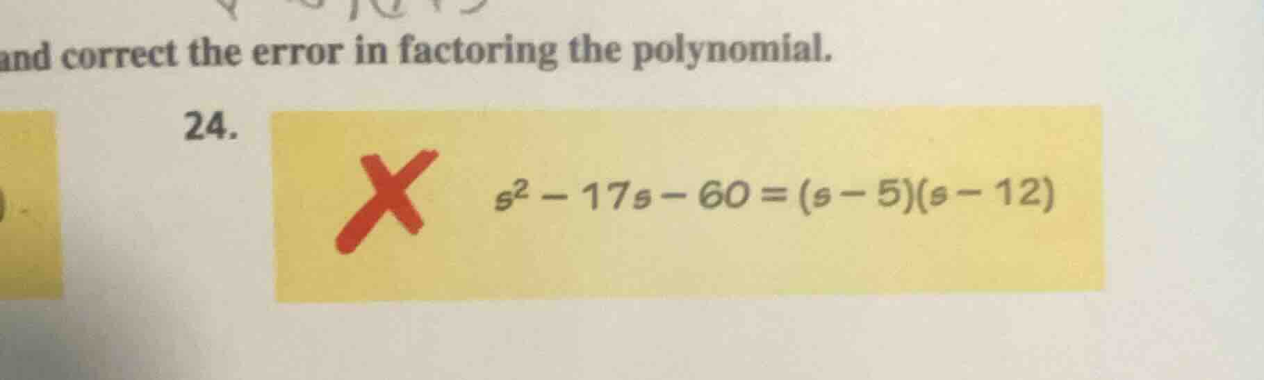 and correct the error in factoring the polynomial. 24. \\( s^2 - 17s - …
