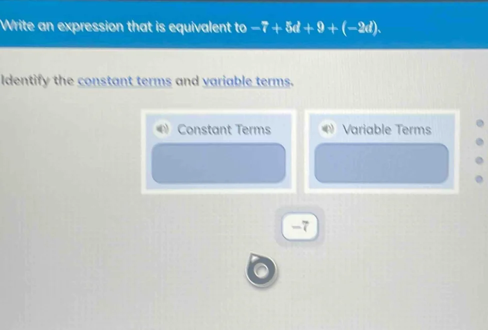 write an expression that is equivalent to $-7 + 5d + 9 + (-2d)$. identi…