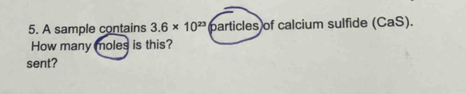 5. a sample contains $3.6 \\times 10^{23}$ particles of calcium sulfide…