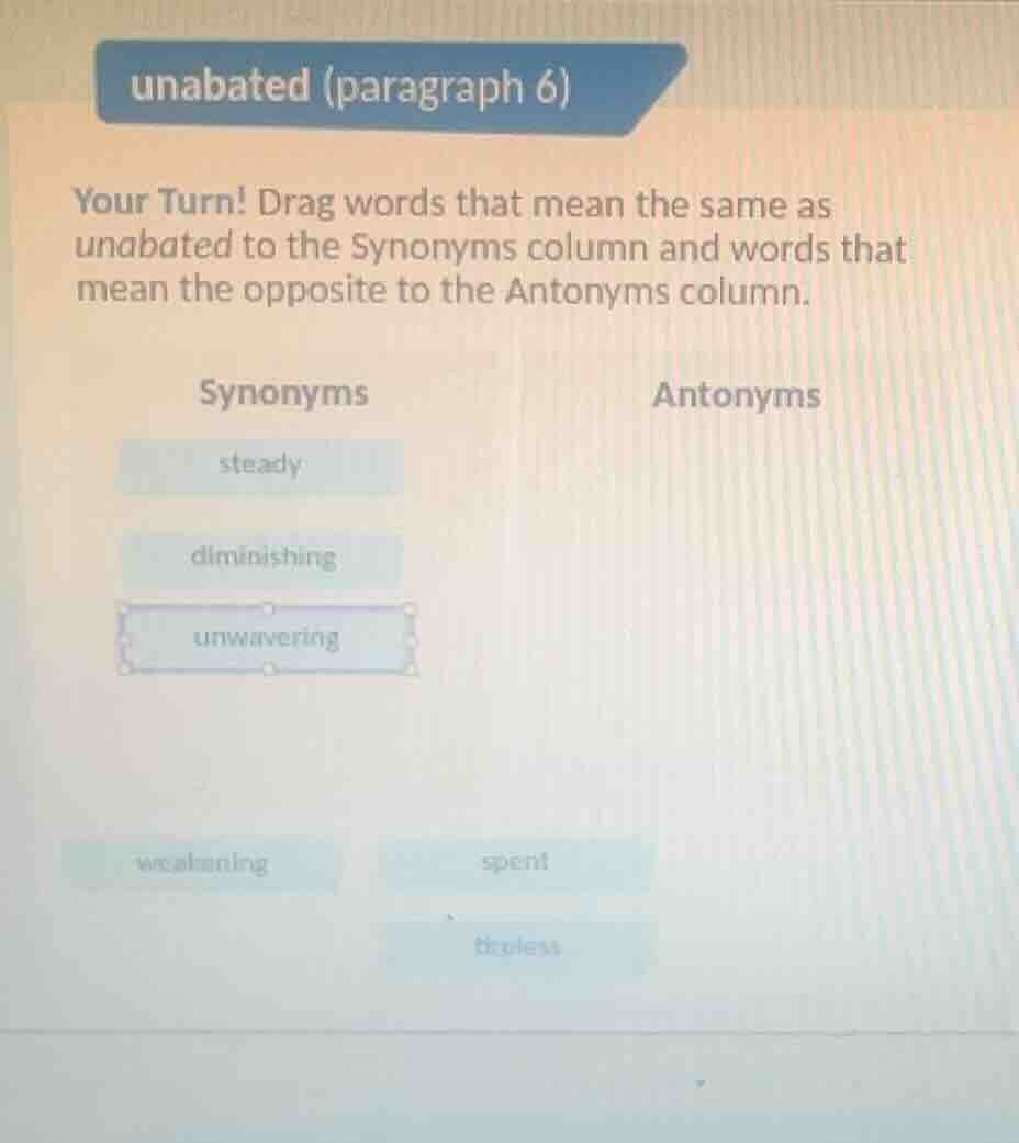 unabated (paragraph 6) your turn! drag words that mean the same as unab…