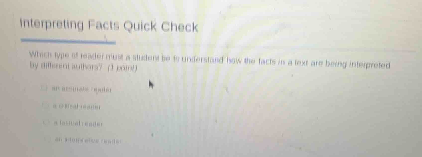 interpreting facts quick check which type of reader must a student be t…