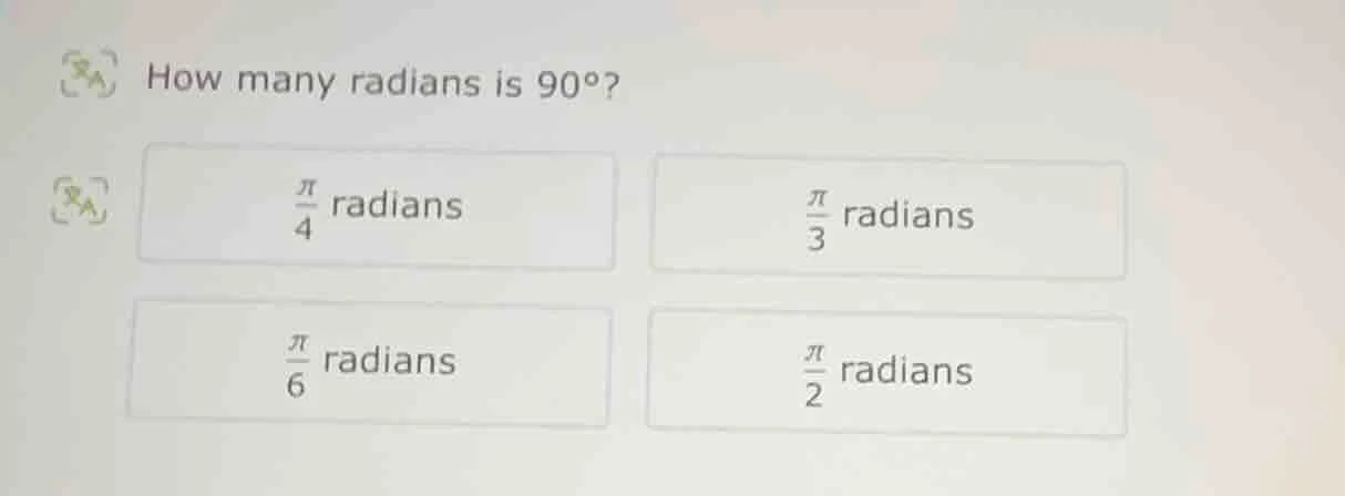 how many radians is 90°? \\(\\frac{\\pi}{4}\\) radians \\(\\frac{\\pi}{…