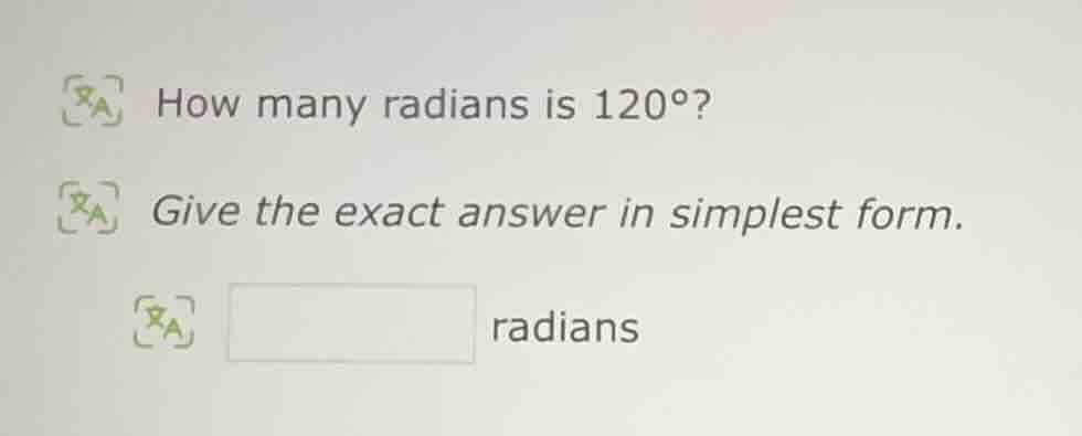 how many radians is 120°? give the exact answer in simplest form. radia…