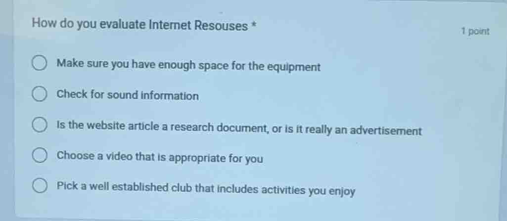 how do you evaluate internet resouses * 1 point make sure you have enou…