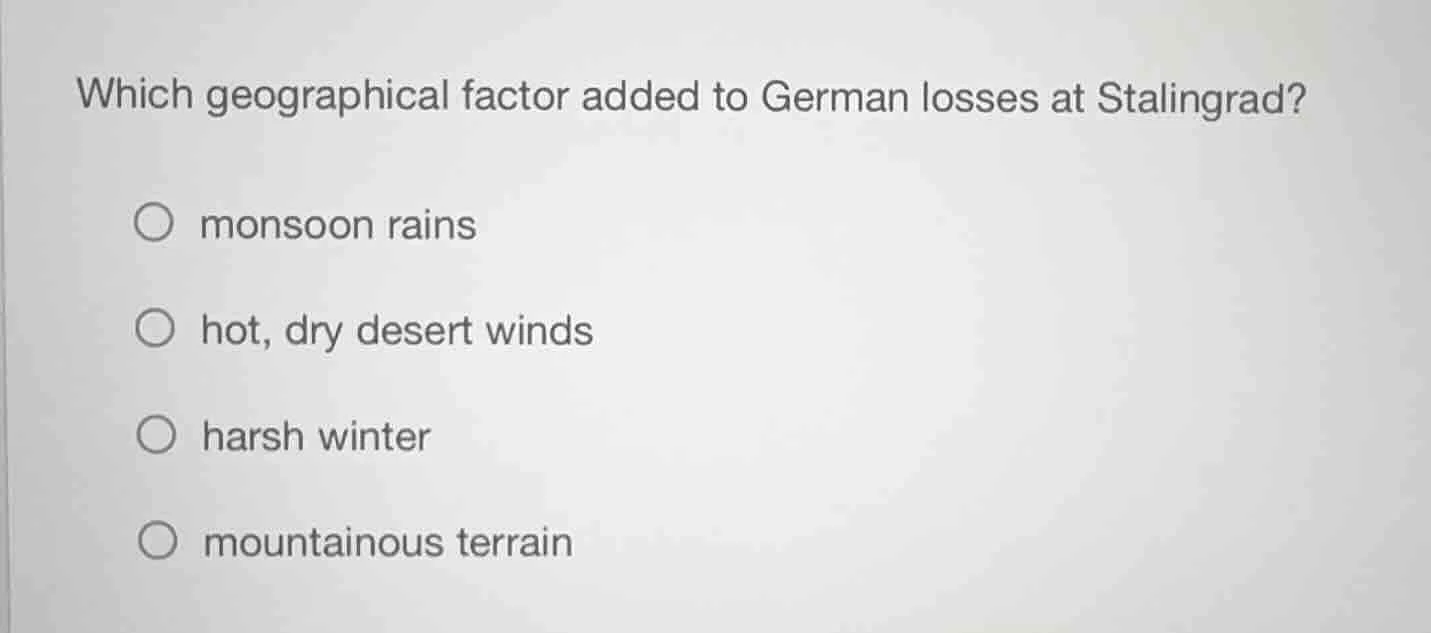 which geographical factor added to german losses at stalingrad? monsoon…