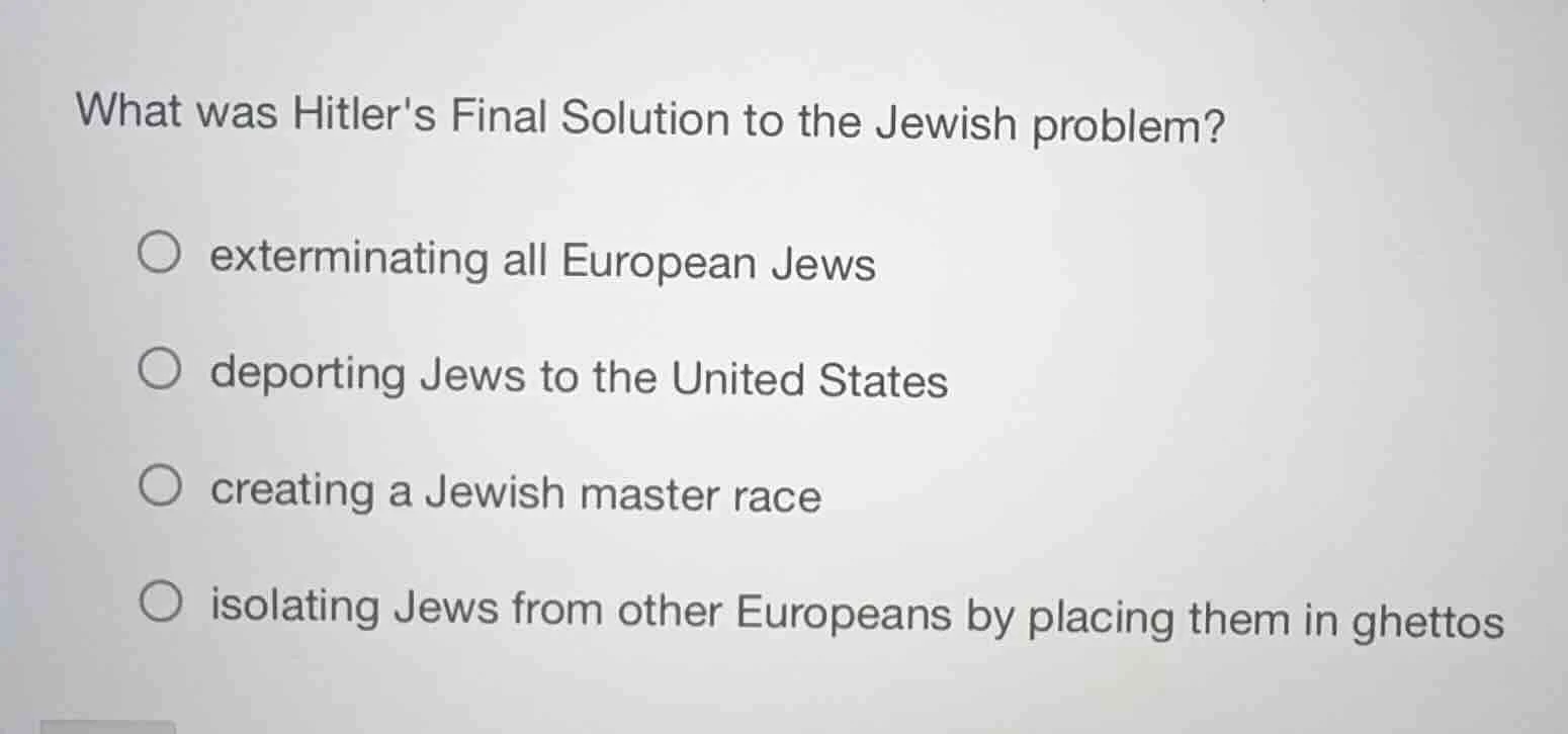 what was hitlers final solution to the jewish problem? ○ exterminating …