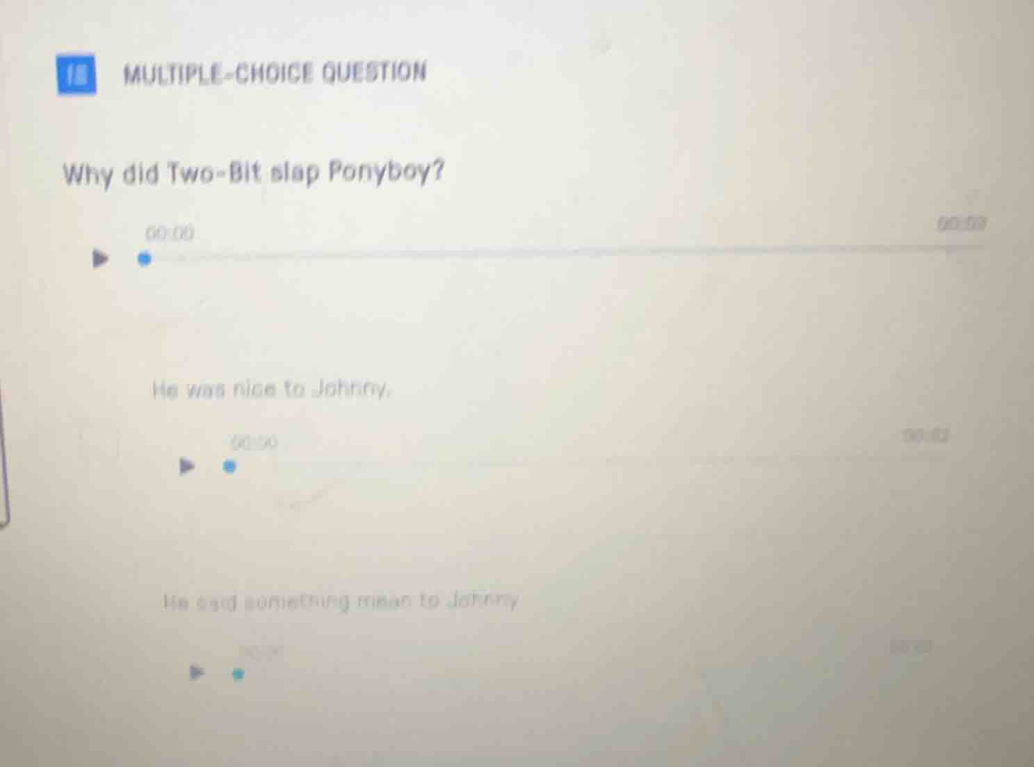 multiple-choice question why did two-bit slap ponyboy? he was nice to j…