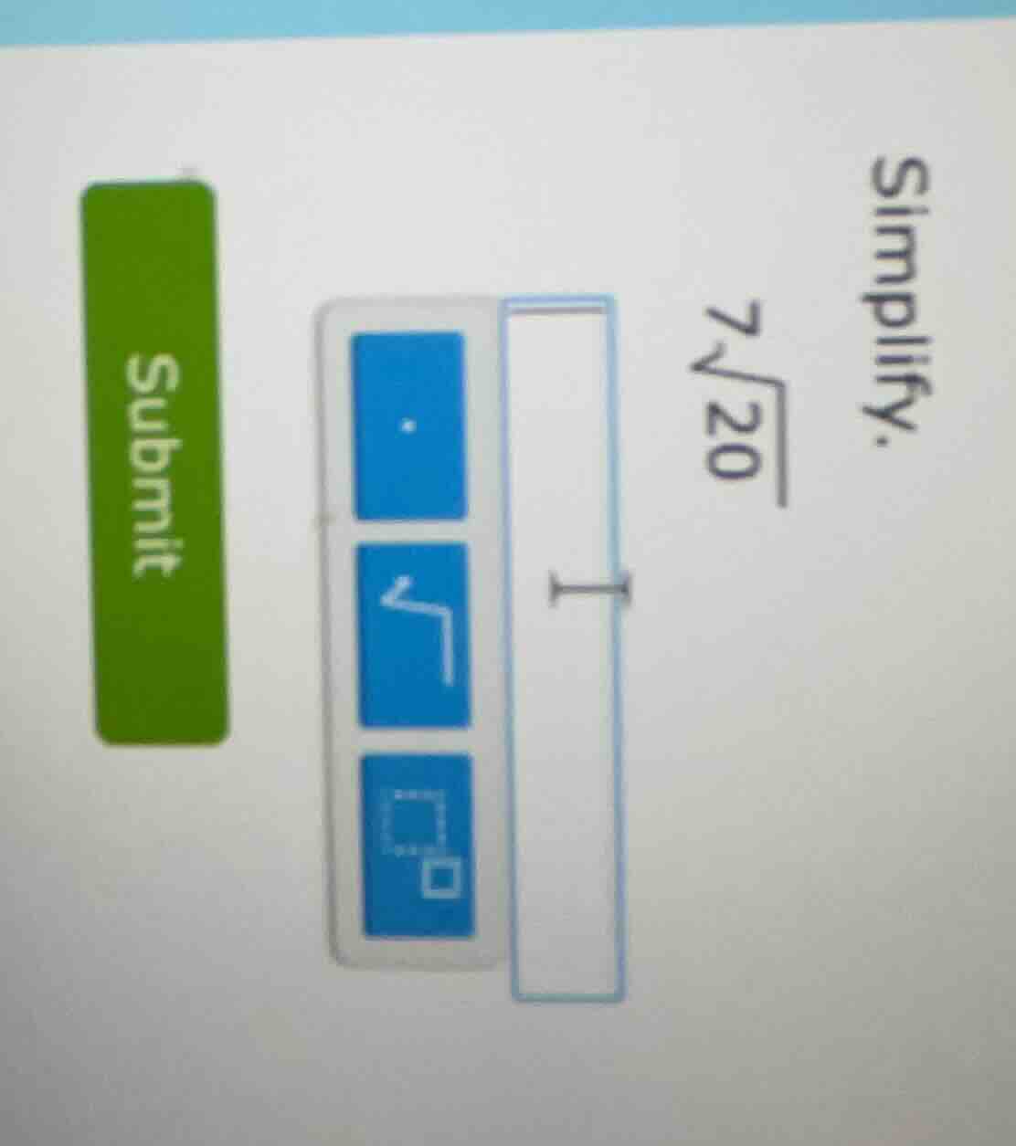 simplify. 7√20