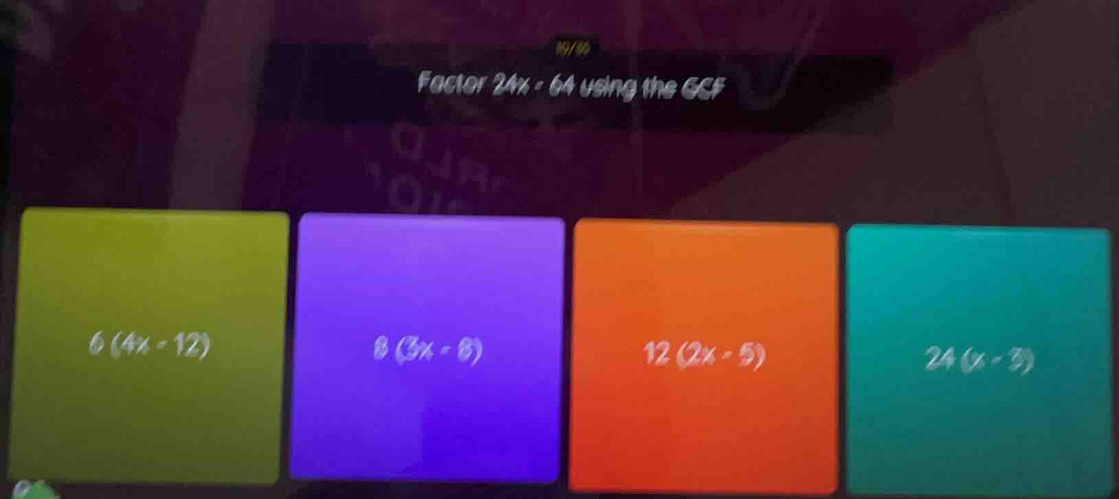 factor 24x - 64 using the gcf; 6(4x - 12); 8(3x - 8); 12(2x - 5); 24(x …