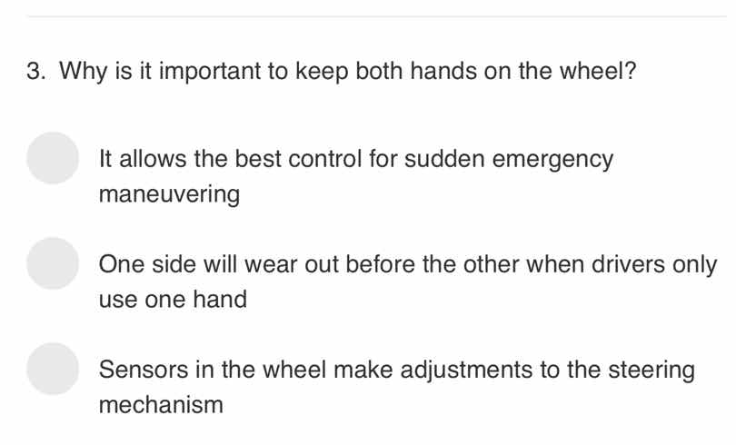 3. why is it important to keep both hands on the wheel? it allows the b…