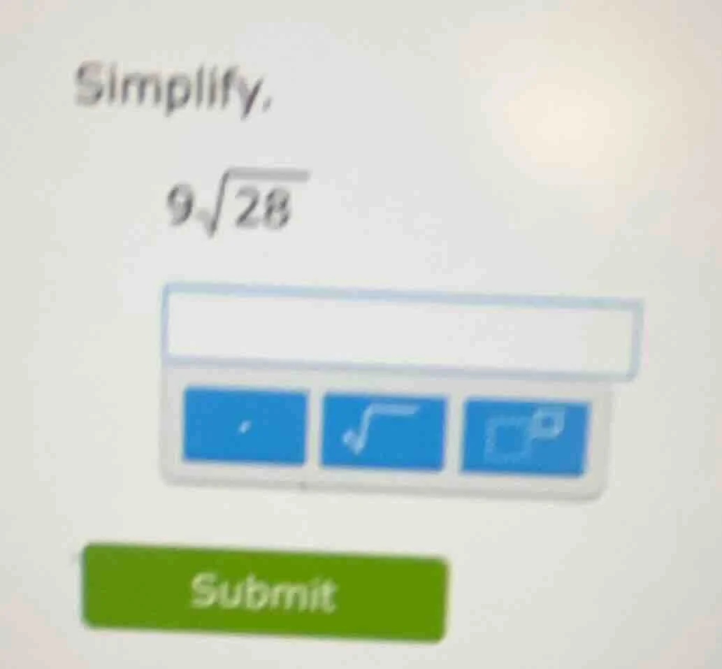 simplify. (9sqrt{28})