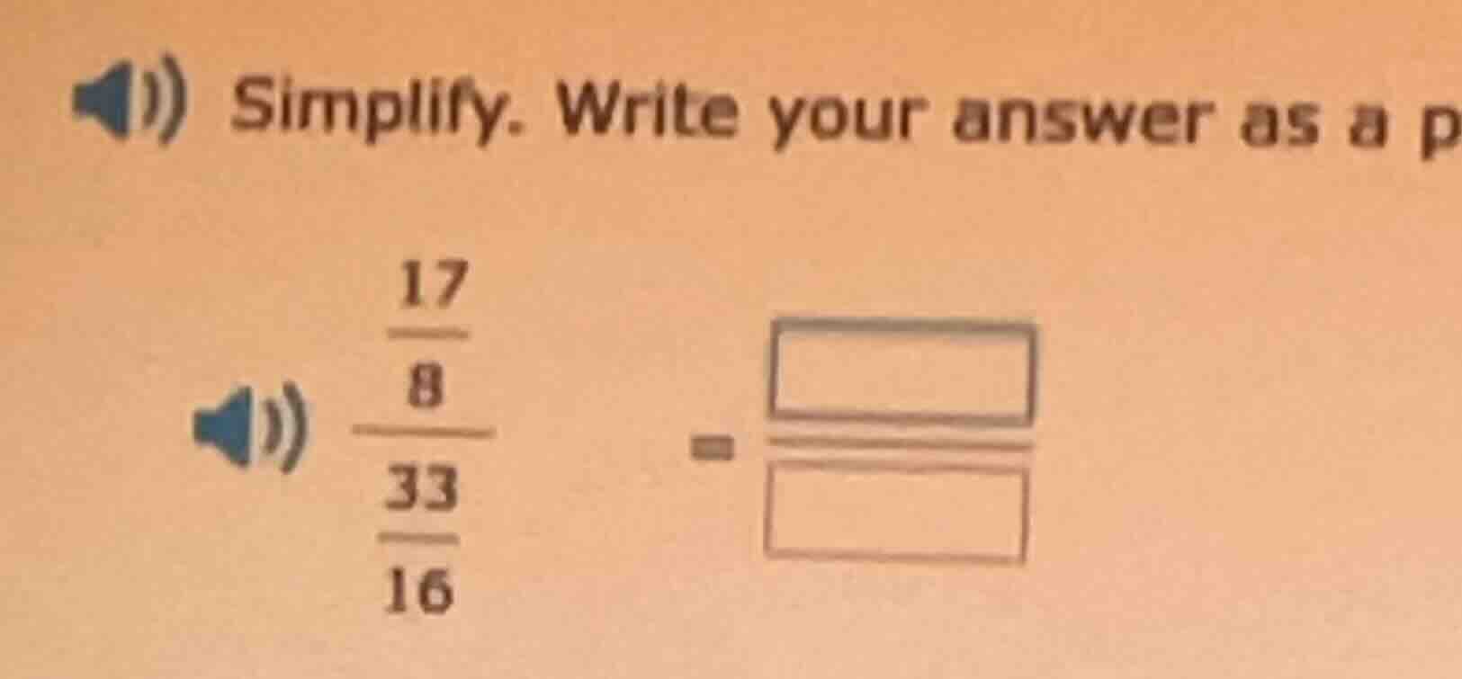 simplify. write your answer as a p\\(\\frac{\\frac{17}{8}}{\\frac{33}{1…