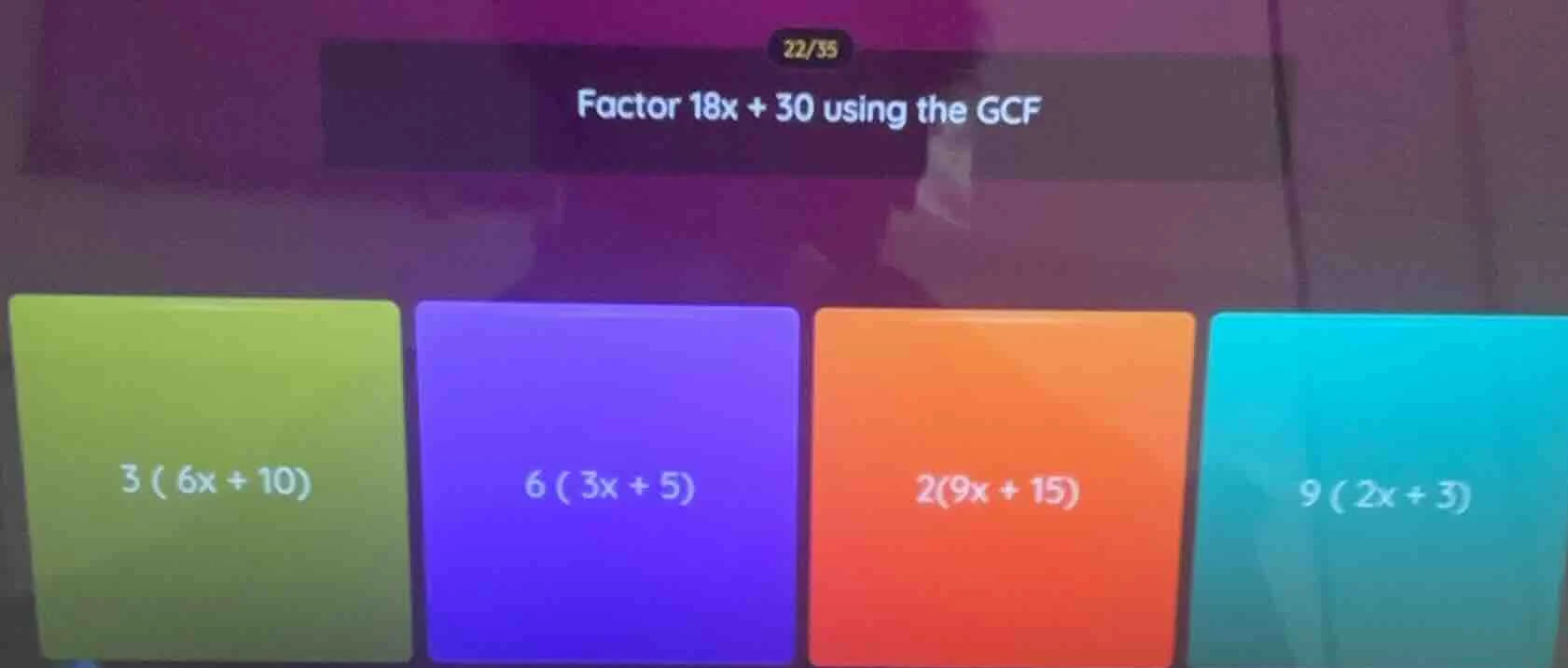 factor 18x + 30 using the gcf; 3 ( 6x + 10); 6 ( 3x + 5); 2(9x + 15); 9…