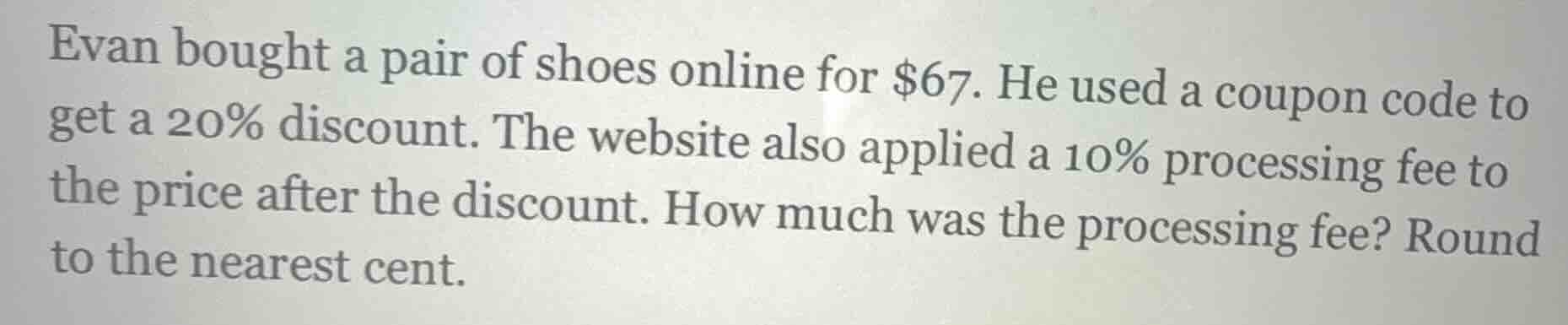 evan bought a pair of shoes online for $67. he used a coupon code to ge…