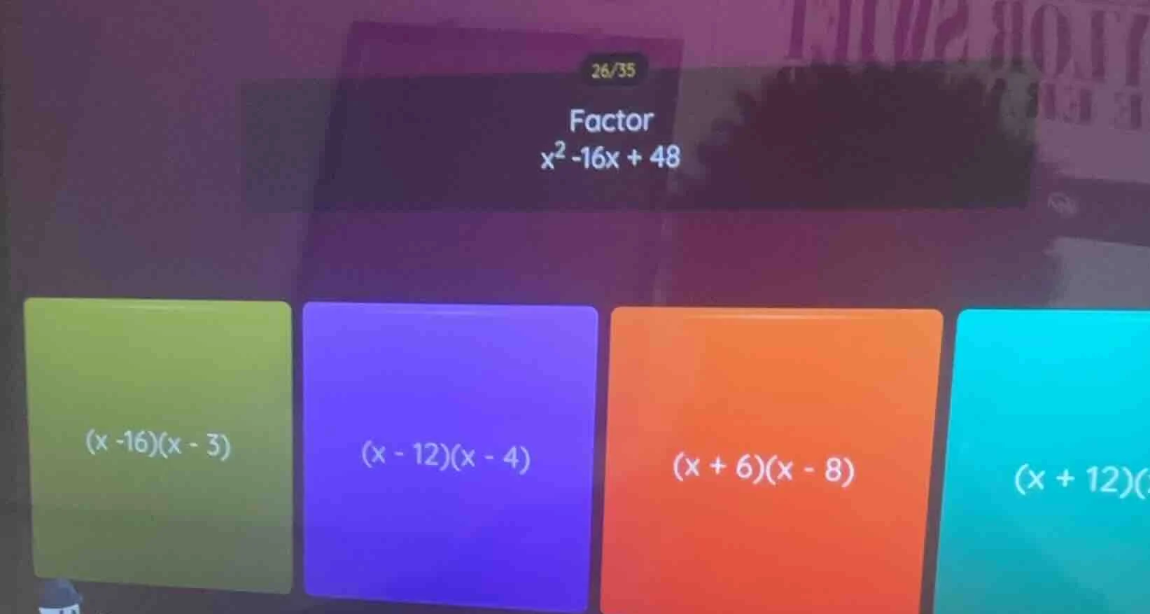 factor $x^2 - 16x + 48$ options: $(x - 16)(x - 3)$ $(x - 12)(x - 4)$ $(…