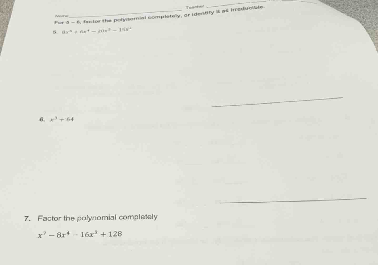 name teacher for 5 - 6, factor the polynomial completely, or identify i…
