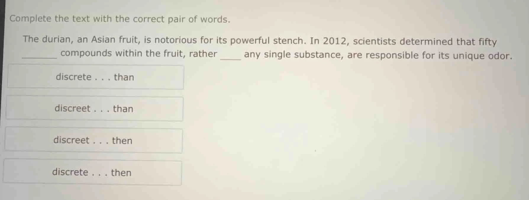 complete the text with the correct pair of words. the durian, an asian …