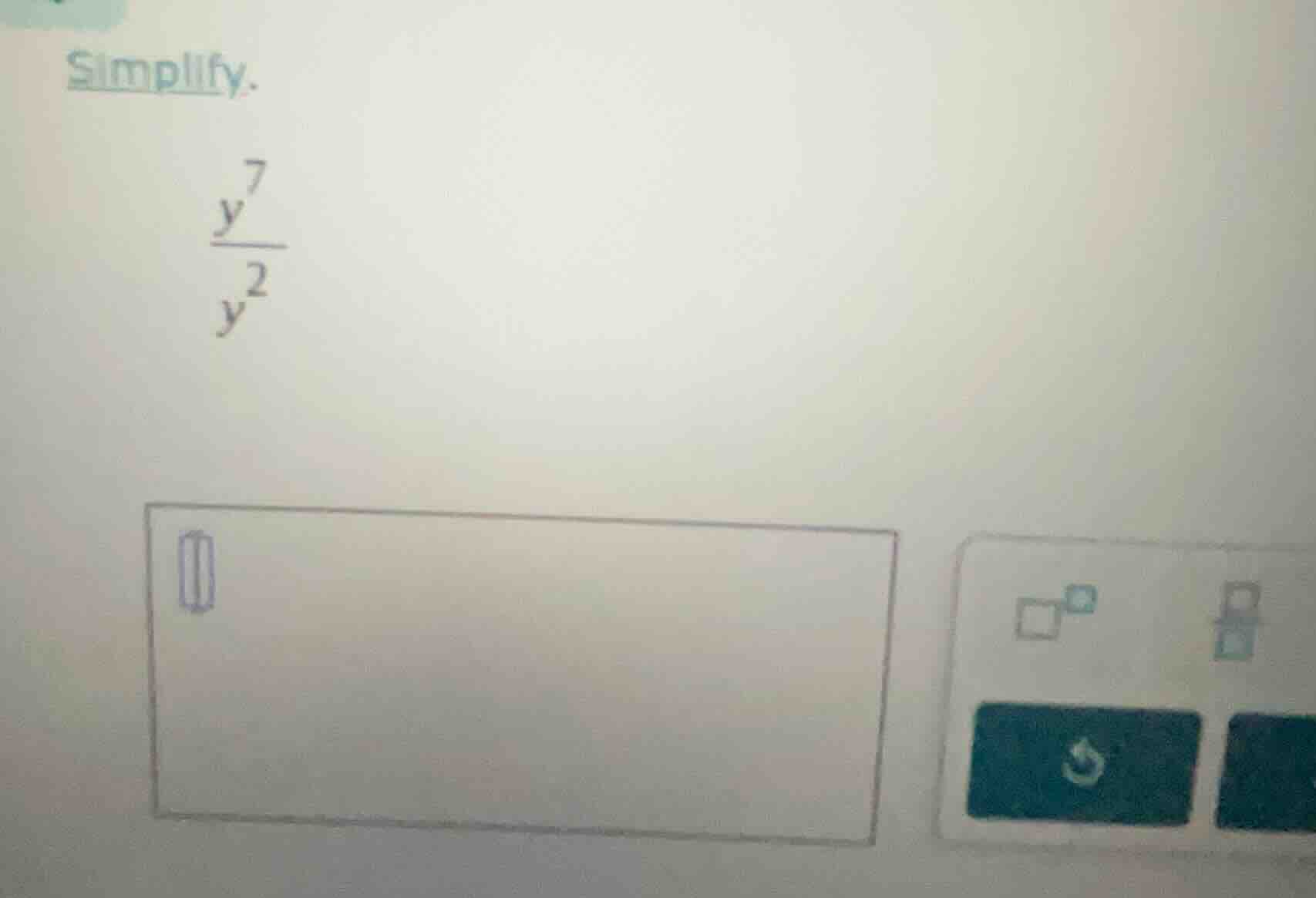 simplify. \\(\\frac{y^{7}}{y^{2}}\\)