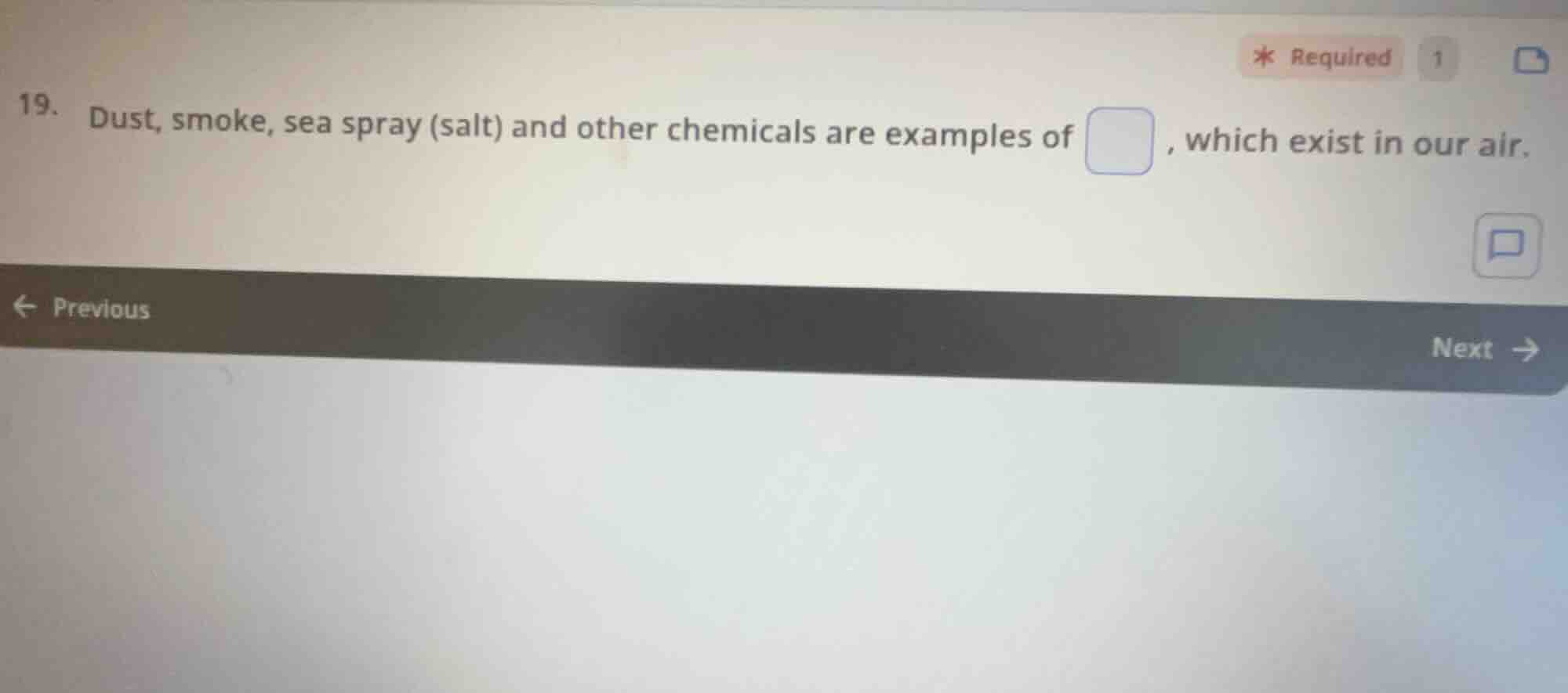19. dust, smoke, sea spray (salt) and other chemicals are examples of ,…