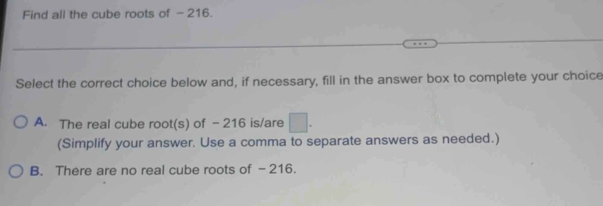 find all the cube roots of -216. select the correct choice below and, i…